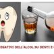 effetti negativi alcol sui denti